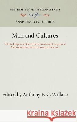 Men and Cultures: Selected Papers of the Fifth International Congress of Anthropological and Ethnological Sciences