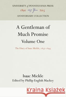 A Gentleman of Much Promise, Volumes 1 and 2: The Diary of Isaac Mickle, 1837-1845