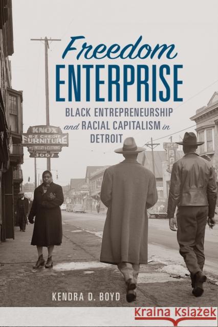 Freedom Enterprise: Black Entrepreneurship and Racial Capitalism in Detroit