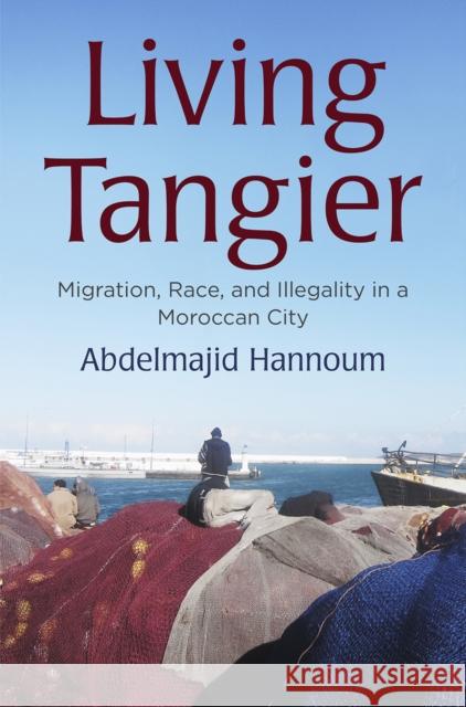 Living Tangier: Migration, Race, and Illegality in a Moroccan City