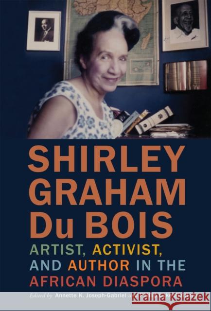 Shirley Graham Du Bois: Artist, Activist, and Author in the African Diaspora