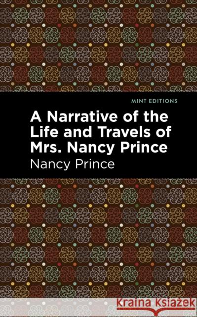 A Narrative of the Life and Travels of Mrs. Nancy Prince