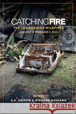 Catching Fire: The Los Angeles Wildfires: January 5 Thru February 1, 2025