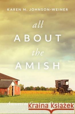 All about the Amish: Answers to Common Questions