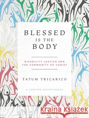Blessed Is the Body: Disability Justice and the Community of Christ