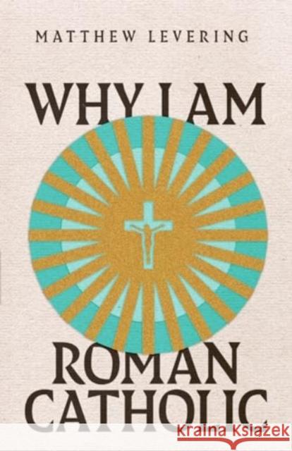 Why I Am Roman Catholic