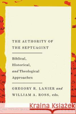 The Authority of the Septuagint: Biblical, Historical, and Theological Approaches