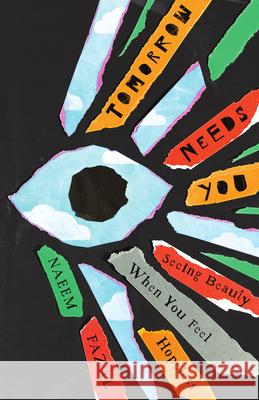 Tomorrow Needs You: Seeing Beauty When You Feel Hopeless