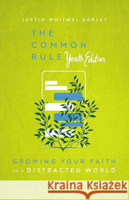 The Common Rule Youth Edition: Growing Your Faith in a Distracted World