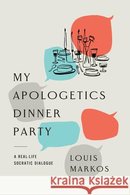 My Apologetics Dinner Party: A Real-Life Socratic Dialogue