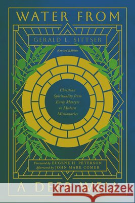 Water from a Deep Well: Christian Spirituality from Early Martyrs to Modern Missionaries