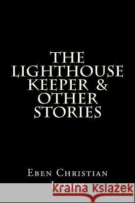 The Lighthouse Keeper & other stories: The Lighthouse Keeper & other stories is a collection of tales that explores the darker side of humanity and so