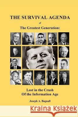 The Survival Agenda of the Greatest Generation: Lost in the Crush of the Information Age