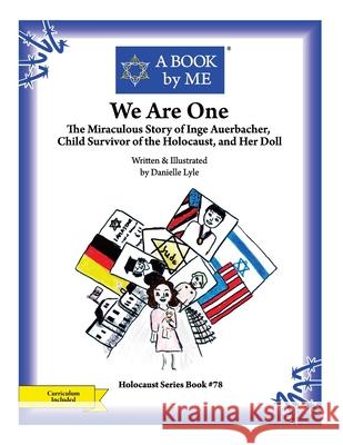 We Are One: The Miraculous Story of Inge Auerbacher, Child Survivor of the Holocaust, and Her Doll