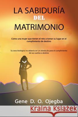 LA SABIDURIA Del MATRIMONIO: Como una mujer que tienen el reto a tomar su lugar en el cumplimiento de destino