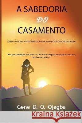 A SABEDORIA Do CASAMENTO: Como uma mulher, você é desafiado a tomar seu lugar em cumprir o seu destino