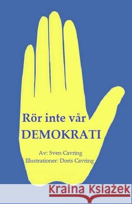 Rör inte vår demokrati!