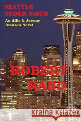 Seattle Under Siege: An Allie & Jeremy Branson Detective Novel