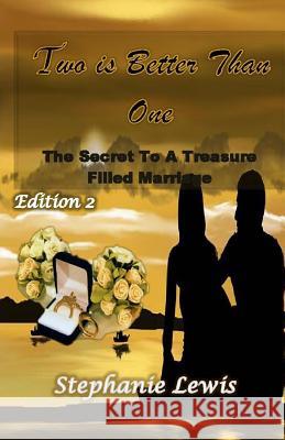 Two Is Better Than One: The Secret To A Treasure Filled Marriage