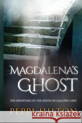 Magdalena's Ghost: The haunting of the house in Gallows Lane