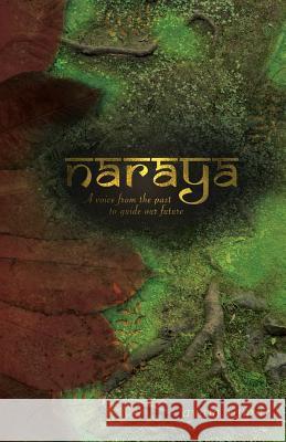 Naraya: A Voice from the Past to Guide our Future