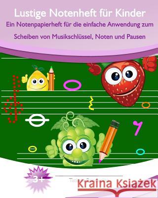 Lustige Notenheft für Kinder: Ein Notenpapierheft für die einfache Anwendung zum Scheiben von Musikschlüssel, Noten und Pausen