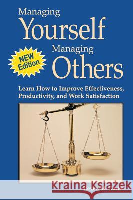 Managing Yourself Managing Others: Learn How to Improve Effectiveness, Productivity, and Work Satisfaction