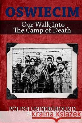 Oswiecim: Our Walk Into the Camp of Death