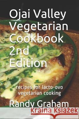 Ojai Valley Vegetarian Cookbook - 2nd Edition: recipes for lacto-ovo vegetarian cooking