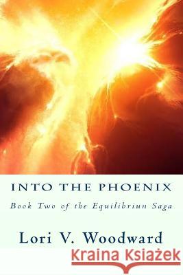 Into the Phoenix: Book Two of the Equilibrium Saga