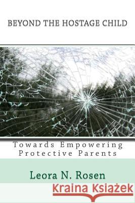 Beyond the Hostage Child: Towards Empowering Protective Parents