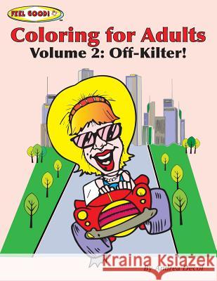 Feel Good! Coloring For Adults: Volume 2: Off-Kilter!