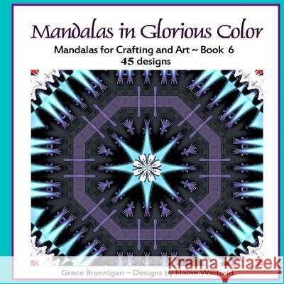 Mandalas in Glorious Color Book 6: Mandalas for Crafting and Art