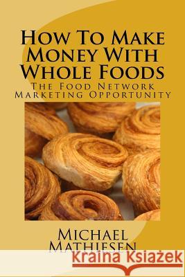 How To Make Money With Whole Foods: The Food Network Marketing Opportunity