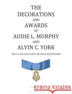 The Decorations and Awards of Audie L. Murphy and Alvin C. York: The U.S. Military's Most Notable Infantrymen