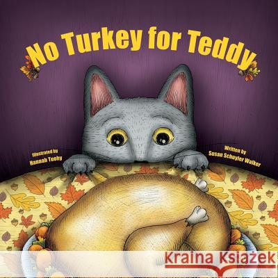 No Turkey for Teddy: The true story of a cat who learns to live without turkey . . . even on Thanksgiving!