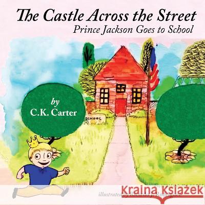 The Castle Across the Street: Prince Jackson Goes to School