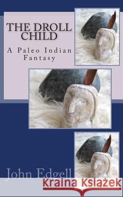 The Droll Child: A Paleo Indian Fantasy