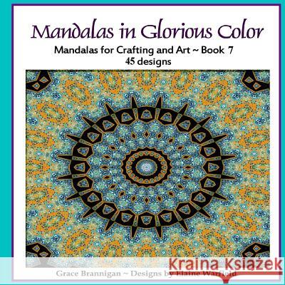 Mandalas in Glorious Color Book 7: Mandalas for Crafting and Art