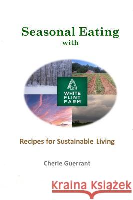 Seasonal Eating with White Flint Farm: Recipes for Sustainable Living