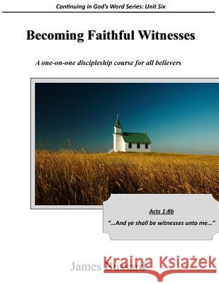 Becoming Faithful Witnesses: A one-on-one discipleship course for all believers