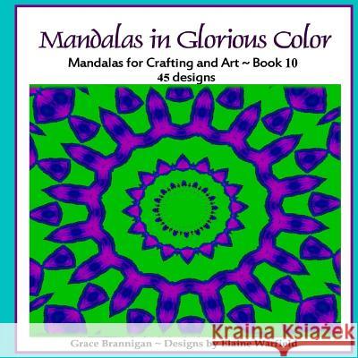 Mandalas in Glorious Color Book 10: Mandalas for Crafting and Art