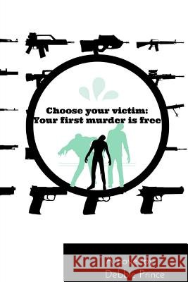 Choose your victim: Your first murder is free