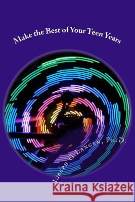 Make the Best of Your Teen Years: 105 Ways to Do It