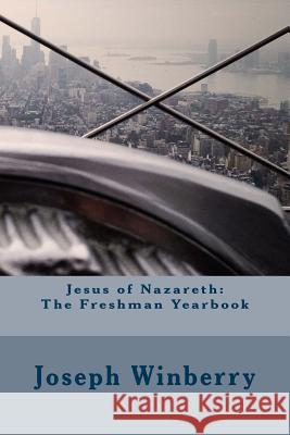 Jesus of Nazareth: The Freshman Yearbook