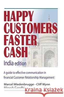 Happy Customers Faster Cash India edition: A guide to effective communication in financial Customer Relationship Management