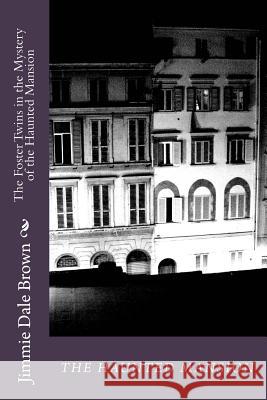 The Foster Twins in the Mystery of the Hidden Gold: The Haunted Mansion