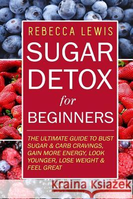 Sugar Detox: Sugar Detox for Beginners