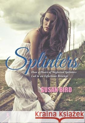 Splinters: How a Heart of Neglected Splinters Led to an Infectious Revenge