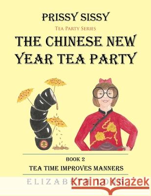 Prissy Sissy Tea Party Series Book 2 The Chinese New Year Tea Party Tea Time Improves Manners